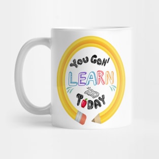 You Gon' Learn Today - Teacher Shirt , Funny Teacher Shirt , You Gonna Learn Today , You gon learn today shirt , Teacher Gift with circle pen Mug